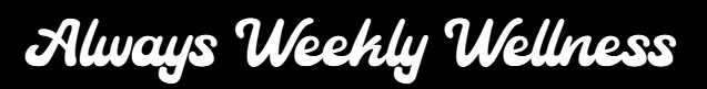Always Weekly Wellness